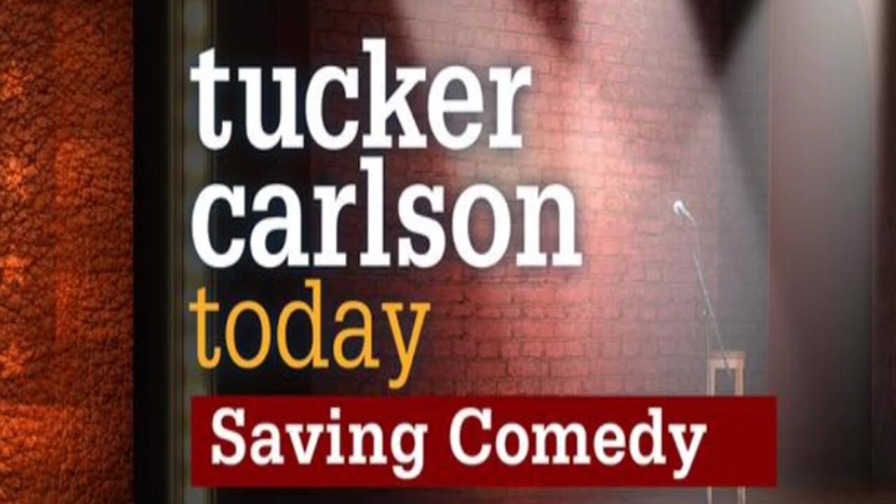 Tucker Carlson Today | Saving Comedy (Full episode)