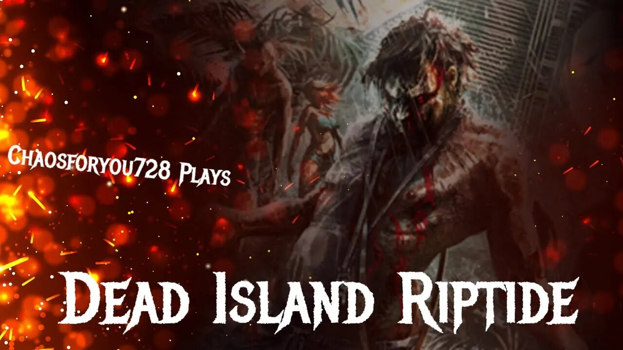 Chaosforyou728 Plays Dead Island Riptide For The First Time