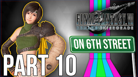 FF7 INTERmission on 6th Street Part 10