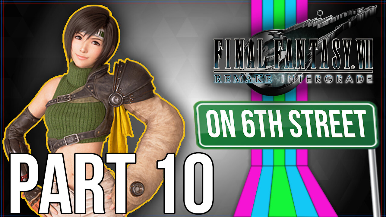FF7 INTERmission on 6th Street Part 10