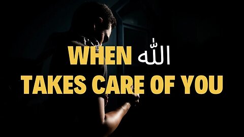 When Allah Takes Care of You