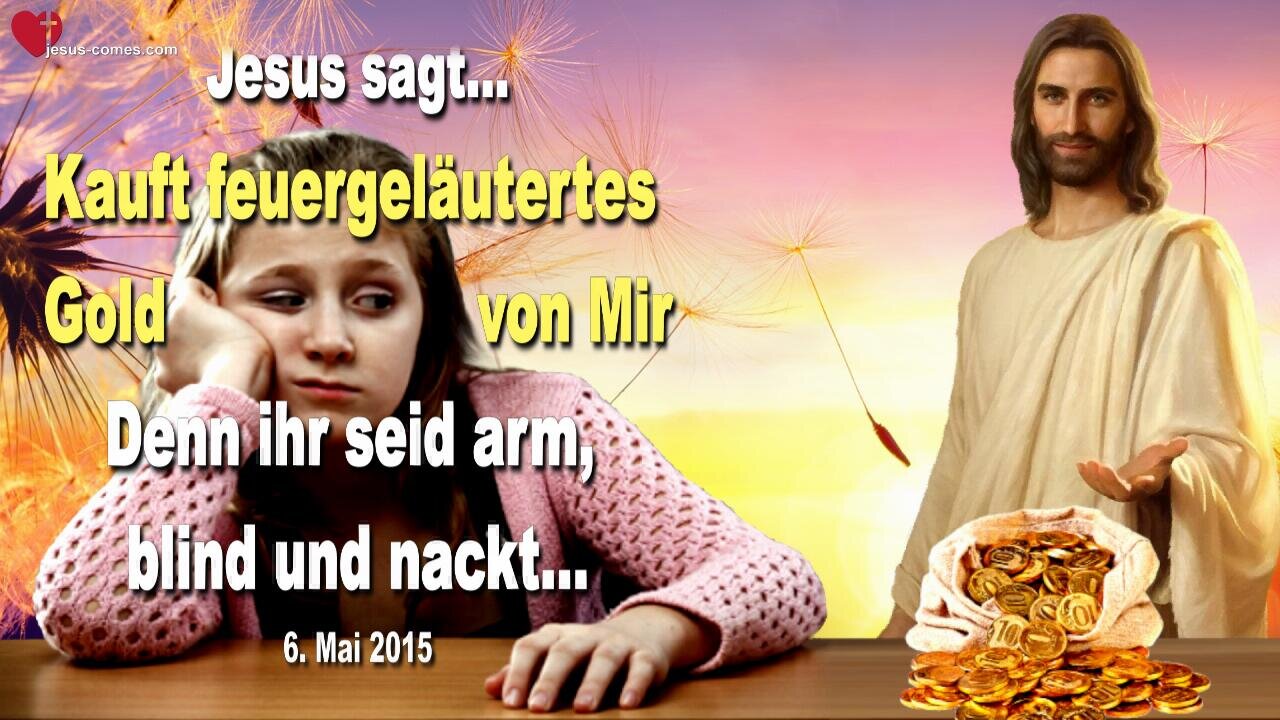 Kauft feuergeläutertes Gold von Mir… Denn ihr seid arm, blind und nackt ❤️ Liebesbrief von Jesus