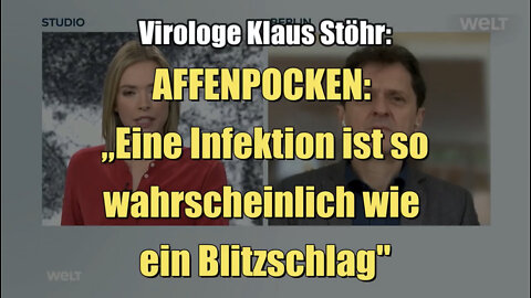 Virologe Stöhr: AFFENPOCKEN: „Eine Infektion ist so wahrscheinlich wie ein Blitzschlag"