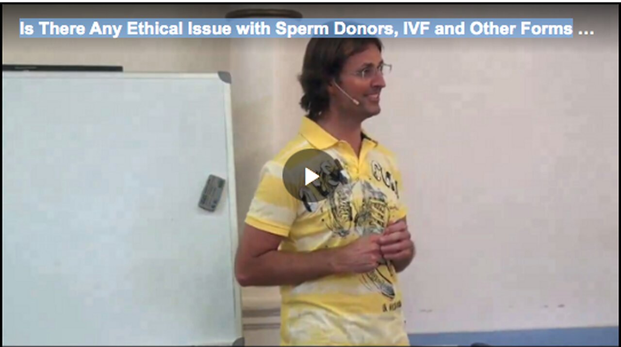 Is There Any Ethical Issue with Sperm Donors, IVF and Other Forms