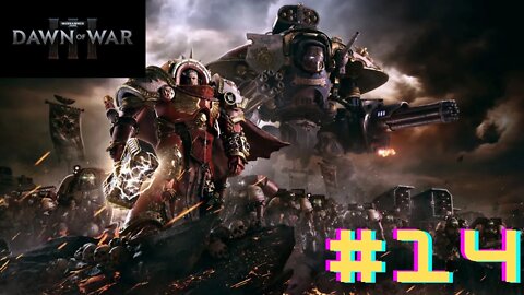 Warhammer 40K:Dawn Of War 3 Gameplay Campanha Parte #14 PT BR