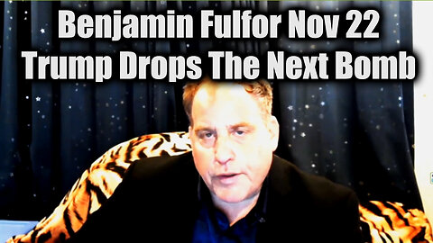 Benjamin Fulford Update Nov 22 - Trump Drops The Next Bomb