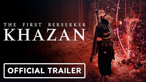 The First Berserker: Khazan - Official Gameplay Trailer