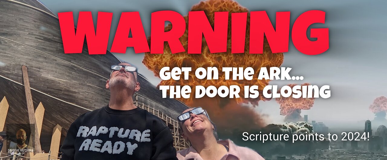 WARNING:It Was In Our Face – Confirmation Bible Aligns w/May 18, 2024 Being Day the Ark Door Closes?