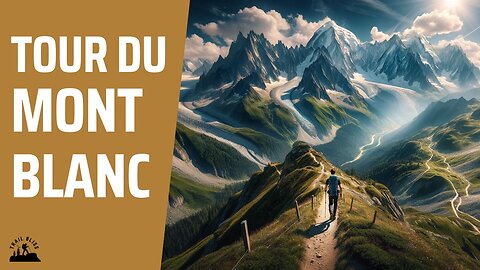 The Tour du Mont Blanc from top to bottom all the way through three different countries