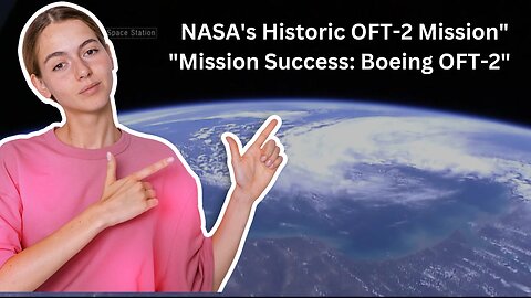 Historic Farewell: Boeing OFT-2 Mission Recap"