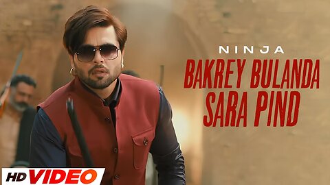 Bakrey Bulanda Sara Pind (Hd Video)) _ Ninja _ Desi Crew _ Dev Kharoud _ Japji Khaira-(1080p)