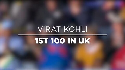 VIRAT KOHLI 1ST CENTURY VS ENG