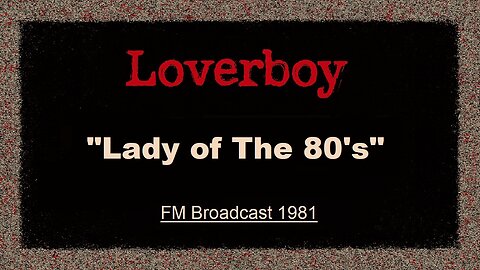 Loverboy - Lady of The 80’s (Dayton Ohio 1981) FM Broadcast