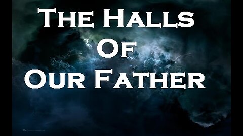 The Halls Of Our Father