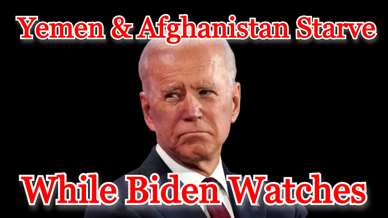 Conflicts of Interest #197: Biden Watches as US Created Crises in Yemen & Afghanistan Kills Children