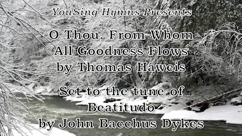 O Thou, From Whom All Goodness Flows (Beatitudo)