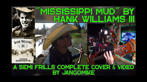 MISSISSIPI MUD Hank Williams III | A Semi Frills Cover & Video by JangoMike LoveSick Broke & Driftin