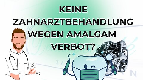 keine Zahnarztbehandlung mehr wegen Amalgam Verbot?