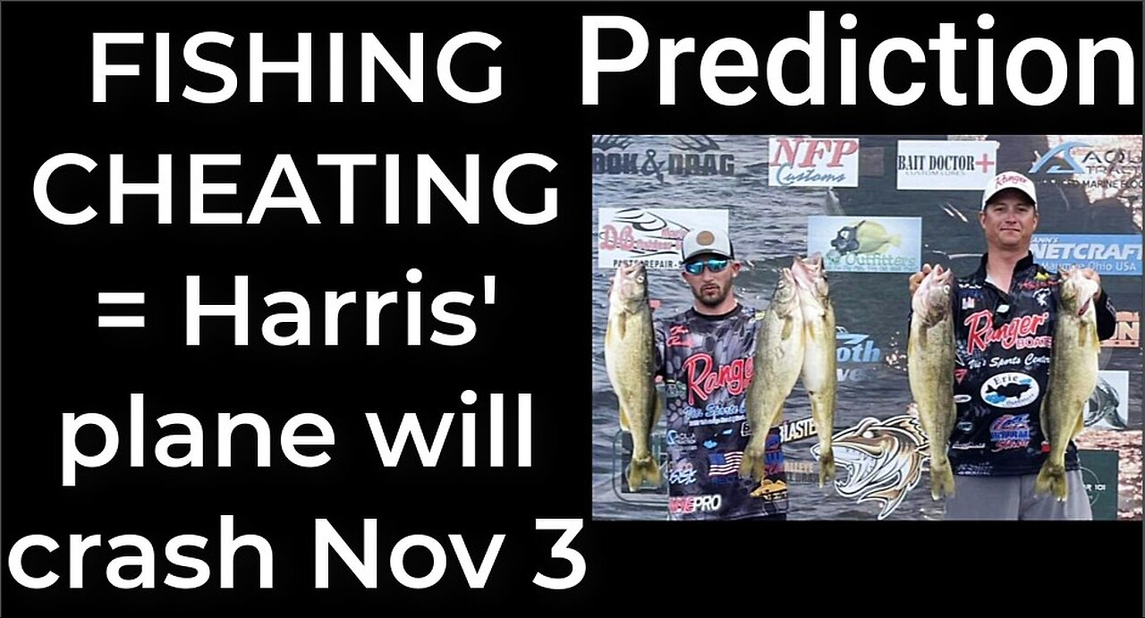 Prediction - FISHING CHEATING = Harris' plane will crash Nov 3