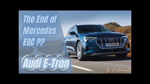 Audi E-Tron:- The End for the Mercedes EQC??