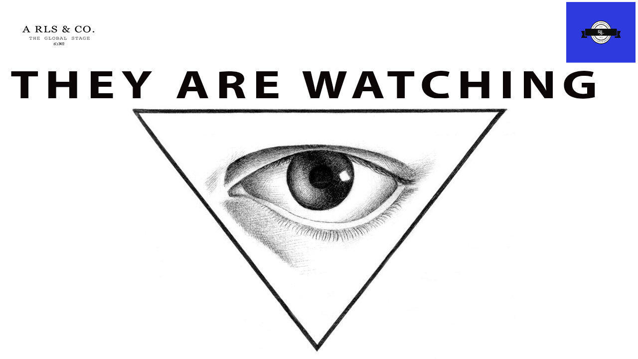 THEY ARE WATCHING- no more privacy