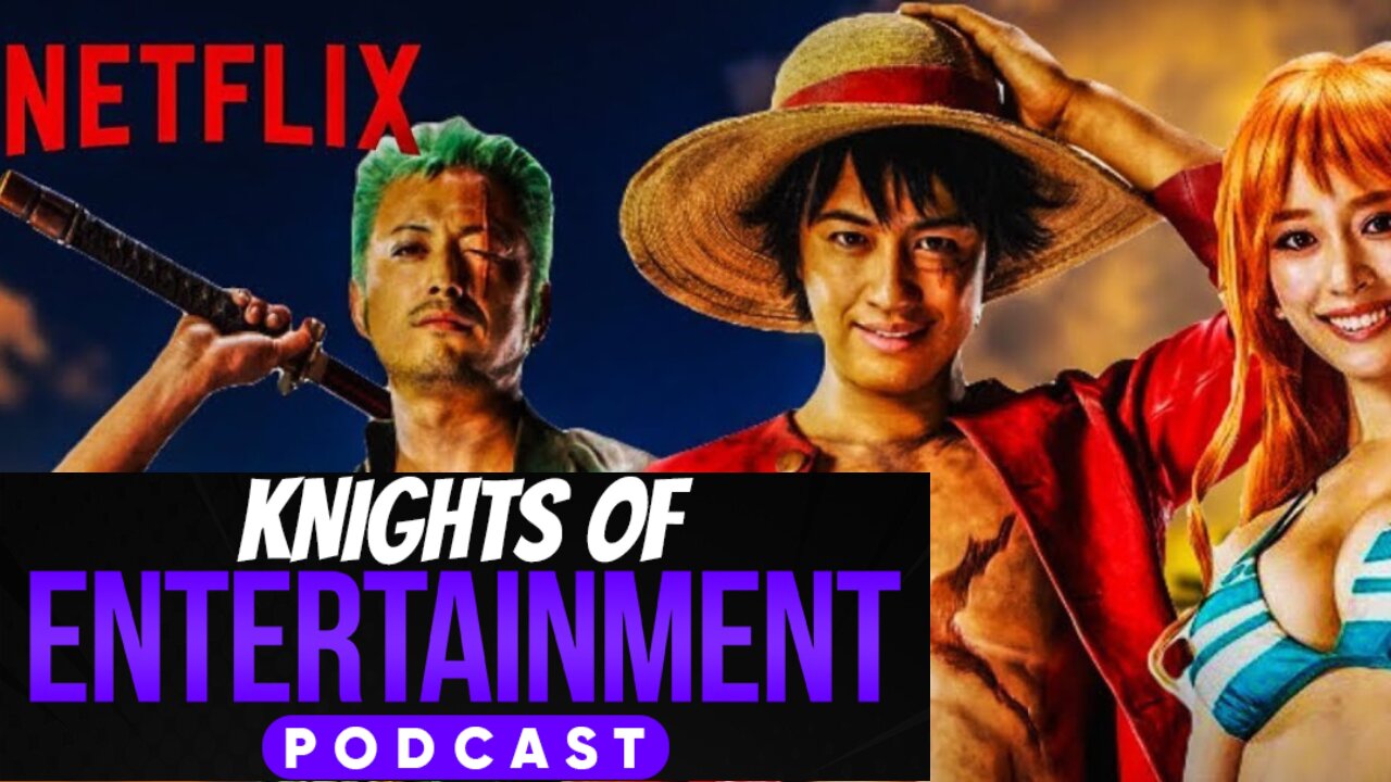 Knights of Entertainment Podcast Episode 22 ""One Piece- A Netflix Breakout Live Action?"