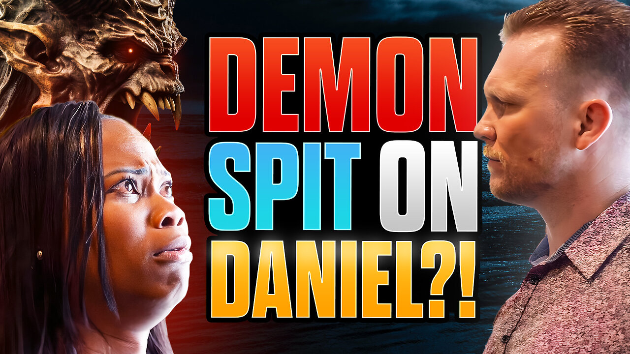 A DEMON SPITS ON DANIEL DURING DELIVERANCE