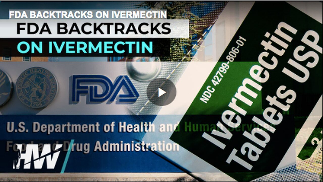 FDA BACKTRACKS ON IVERMECTIN