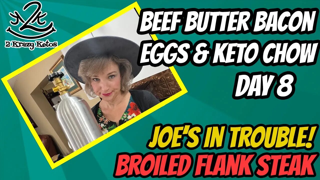 Beef Butter Bacon Egg & Keto Chow challenge, day 8 | Broiled Flank Steak | Joe's in trouble again