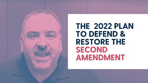 The 2022 plan to defend & restore the Second Amendment