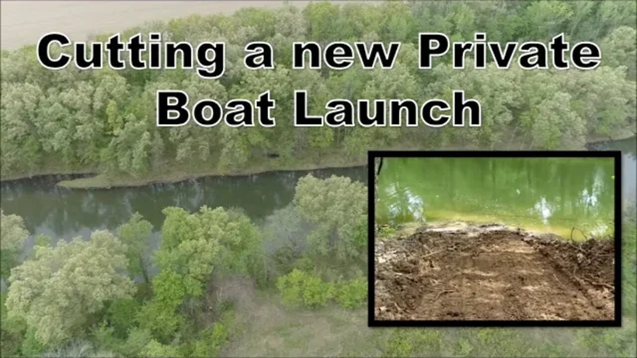 Cutting a new Private Boat Launch; Land for sale; Illinois land management project