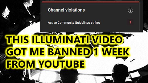 This video on satanic elite got me banned for 1 week from Youtube