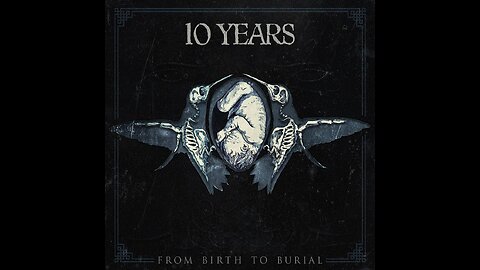 From Birth to Burial - Ten Years