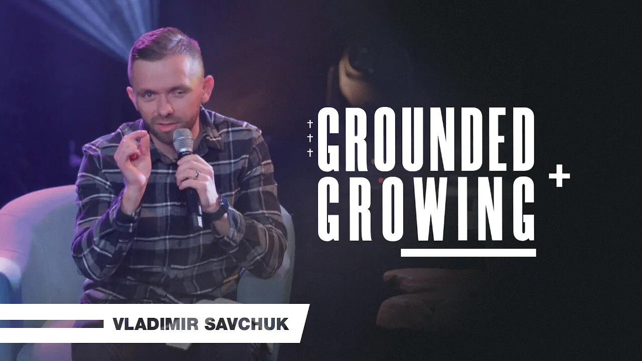 Grounded + Growing (Word for those in Quarantine) Pastor Vlad