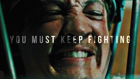 YOU MUST KEEP FIGHTING - Motivational Speech