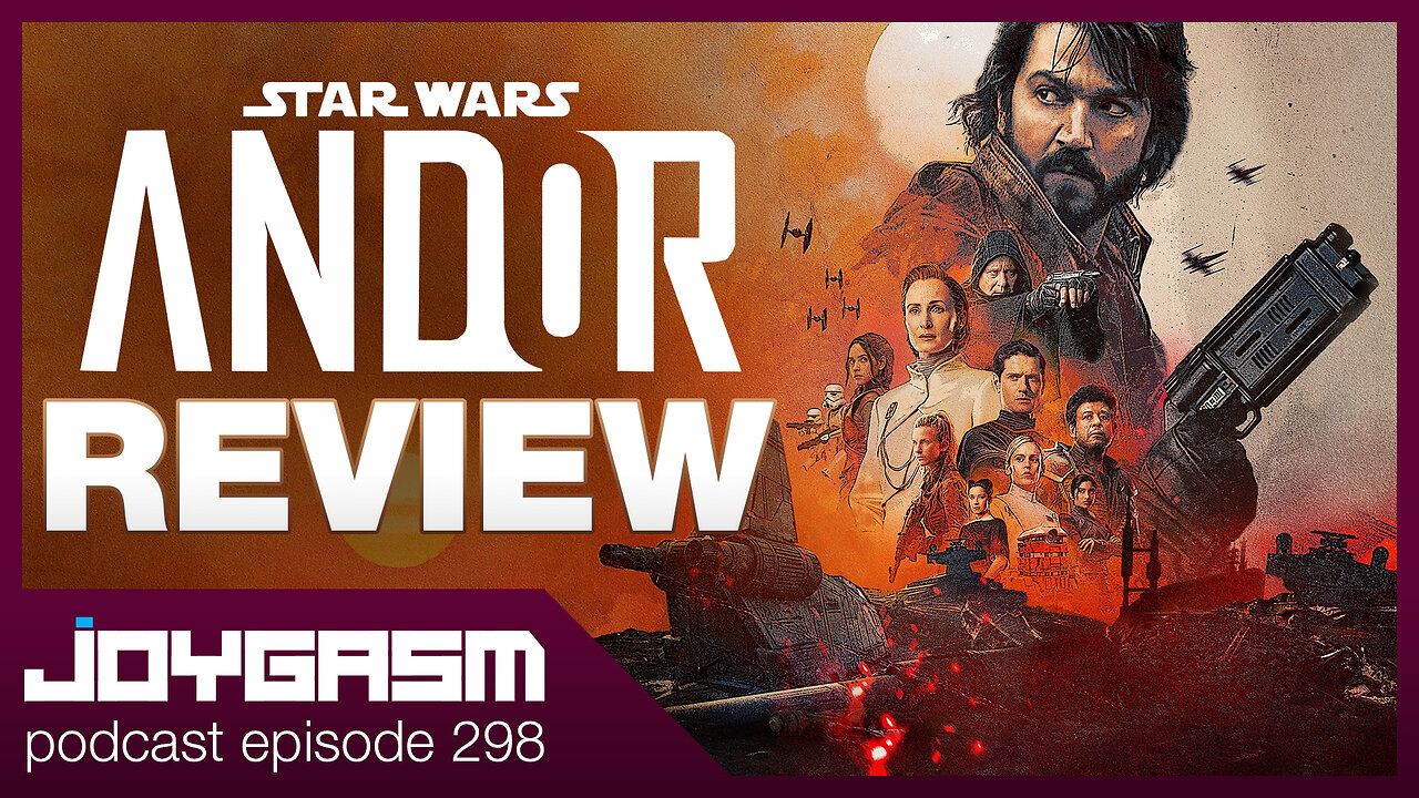 ANDOR SEASON 1 REVIEW - Joygasm Podcast Ep 298