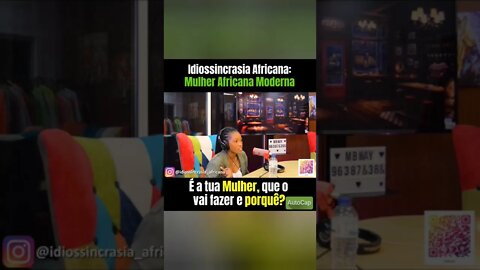 Mulher Moderna - Idiossincrasia Africana EP.95 - Machismo Vs. Feminismo (Part.@andr3iacabral )