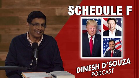 SCHEDULE F Dinesh D’Souza Podcast Ep975