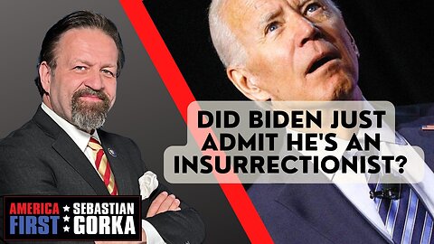 Did Biden just admit he's an Insurrectionist? Sebastian Gorka on AMERICA First