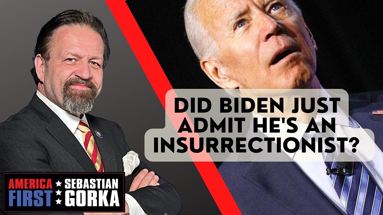 Did Biden just admit he's an Insurrectionist? Sebastian Gorka on AMERICA First