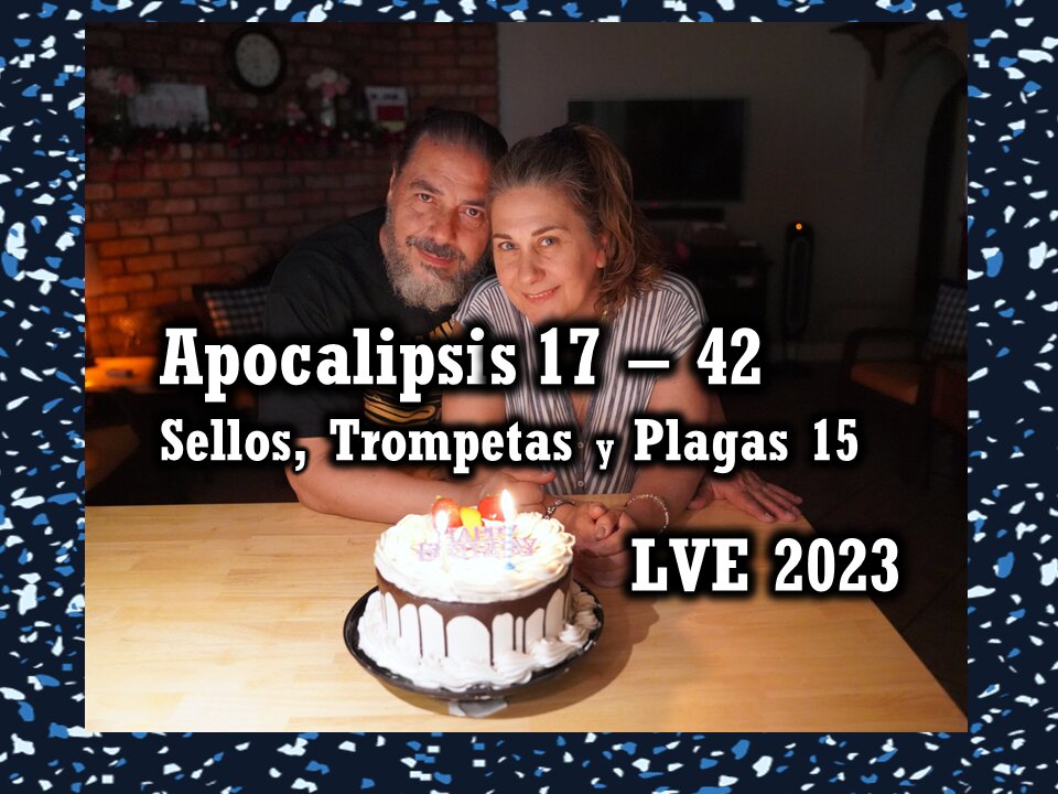 Apocalipsis 17 - 42 - Sellos, Trompetas y Plagas 15