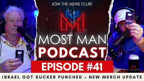 Episode #41 | Israel Got Sucker Punched + New Merch Update | The Most Man Podcast