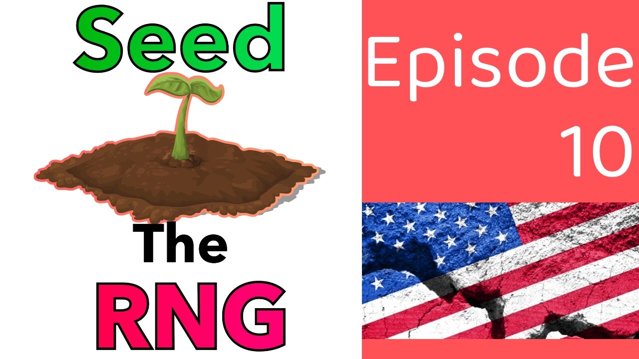 Seed the RNG Episode #10: America A Collection of Failed States?