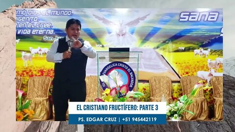 EL CRISTIANO FRUCTÍFERO: PARTE 3 - EVANGELISTA EDGAR CRUZ