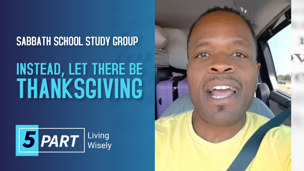 Instead, Let There Be Thanksgiving (Ephesians 5:4) Sabbath School Lesson Study Group w/ Chris Bailey