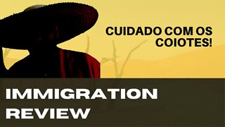 TOME CUIDADO COM OS COIOTES! - IMMIGRATION REVIEW