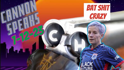 CANNON SPEAKS: Megan Rapinoe Is Bat Shit! & More