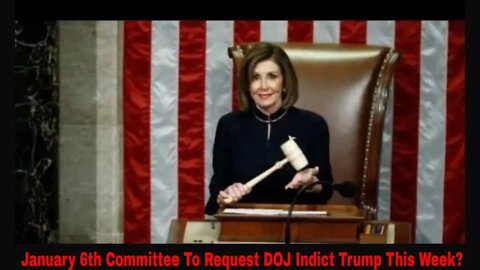 January Sixth Committee To Request DOJ Indict Trump This Week!