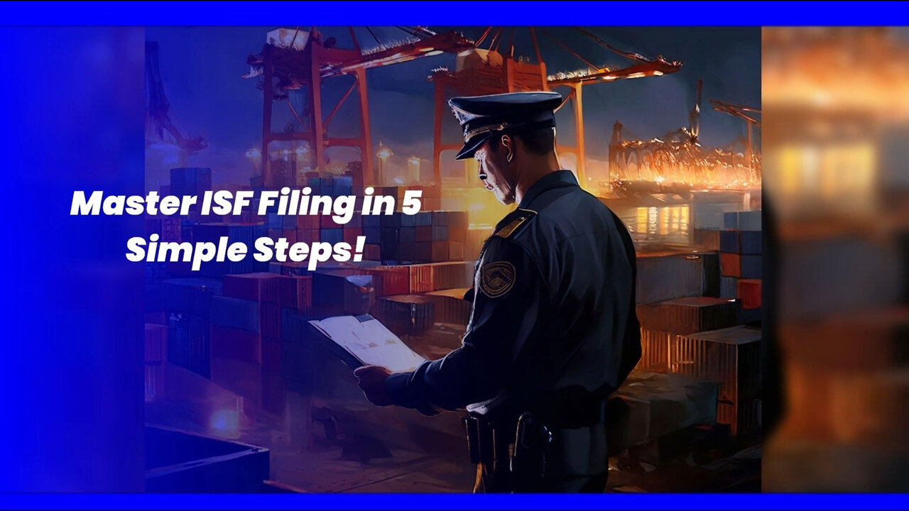 Mastering the Art of ISF Filing: 5 Tips for Quick and Precise Submission