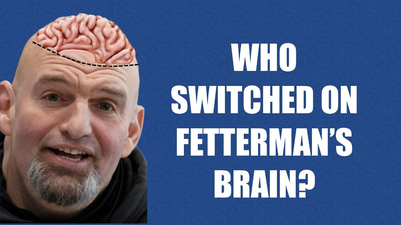 Who Switched On John Fetterman's Brain?